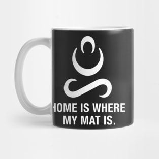 Home is Where My Mat is. Mug